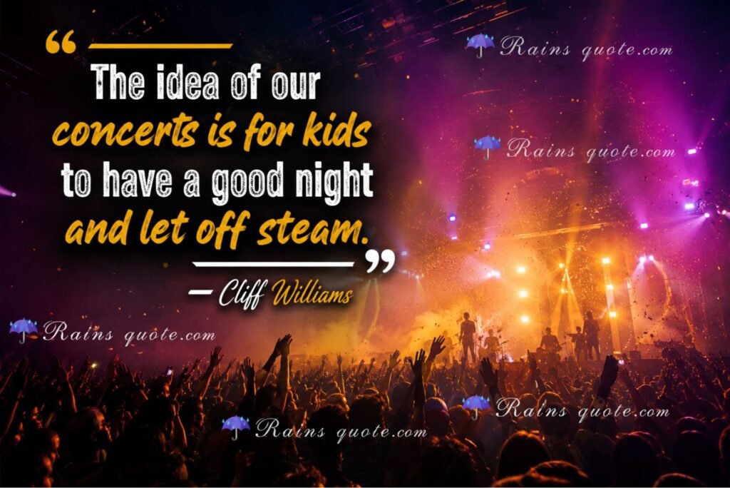 “The idea of our concerts is for kids to have a good night and let off steam.”