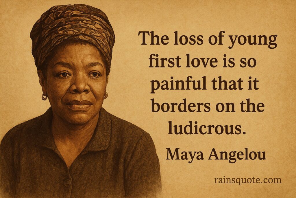 โThe loss of young first love is so painful that it borders on the ludicrous.โ