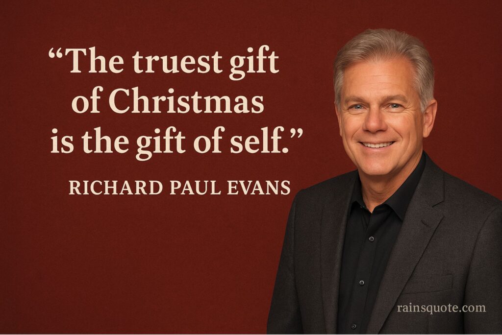 “The truest gift of Christmas is the gift of self.”