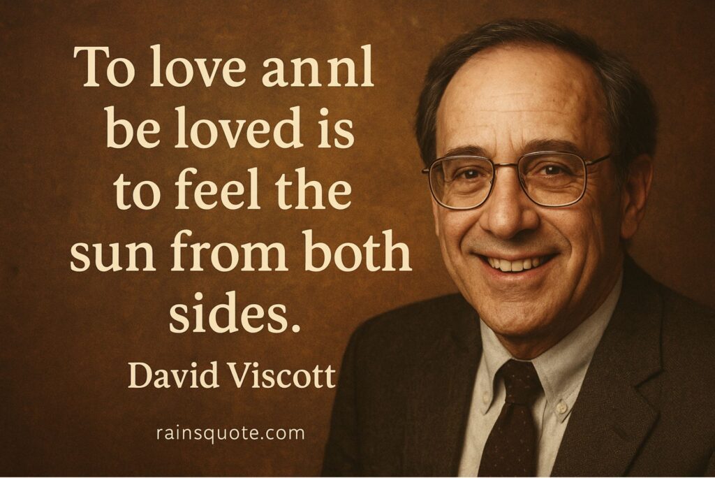 “To love and be loved is to feel the sun from both sides.”