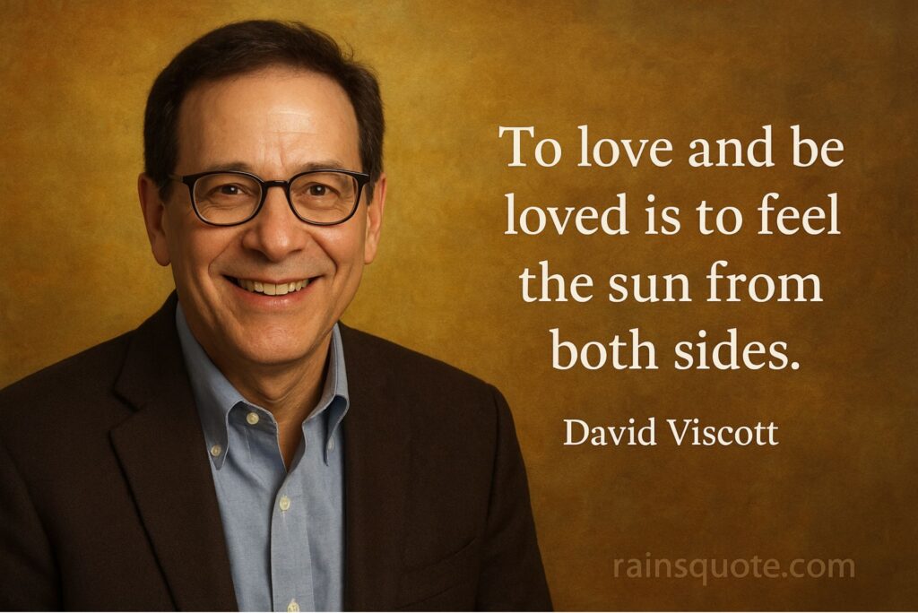 “To love and be loved is to feel the sun from both sides.”