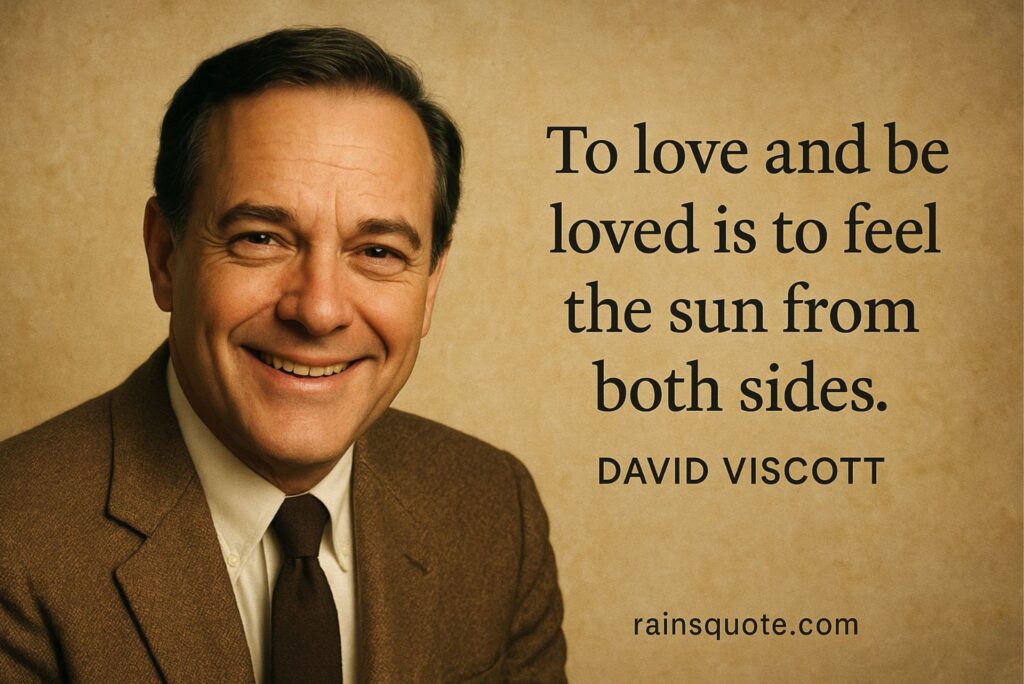 “To love and be loved is to feel the sun from both sides.”