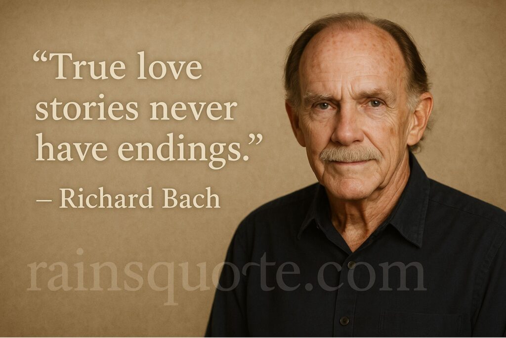 “True love stories never have endings.”