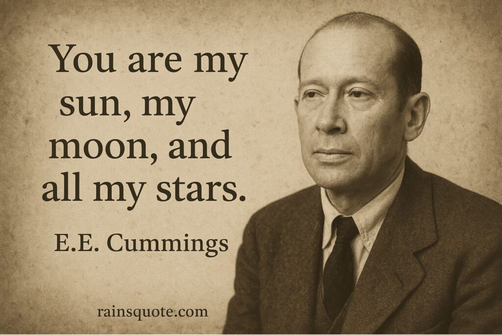 “You are my sun, my moon, and all my stars.”