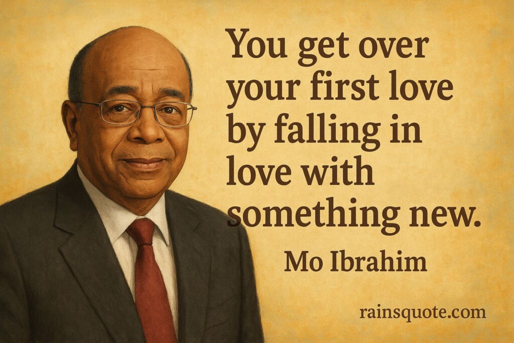โYou get over your first love by falling in love with something new.โ