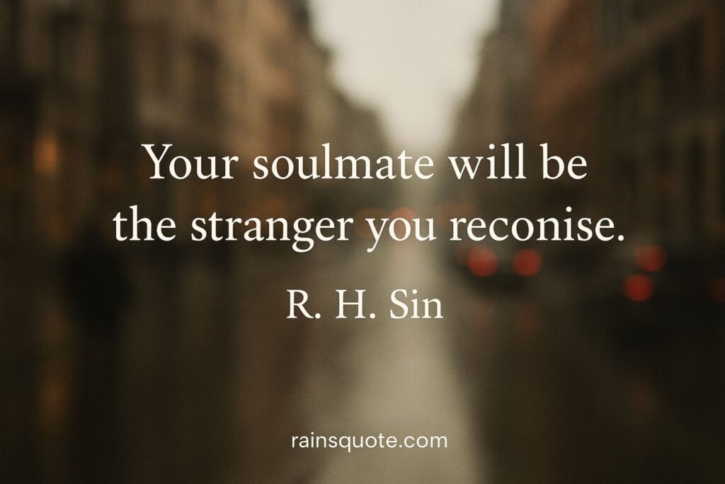“Your soulmate will be the stranger you recognise.”