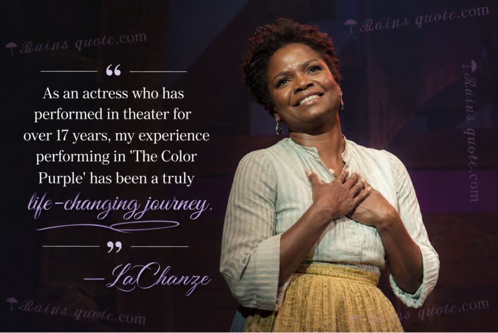 “As an actress who has performed in theater for over 17 years, my experience performing in 'The Color Purple' has been a truly life-changing journey.” 