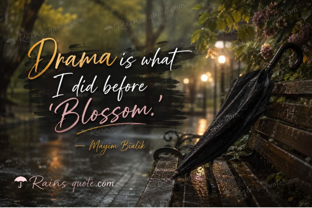 “Drama is what I did before 'Blossom.'”