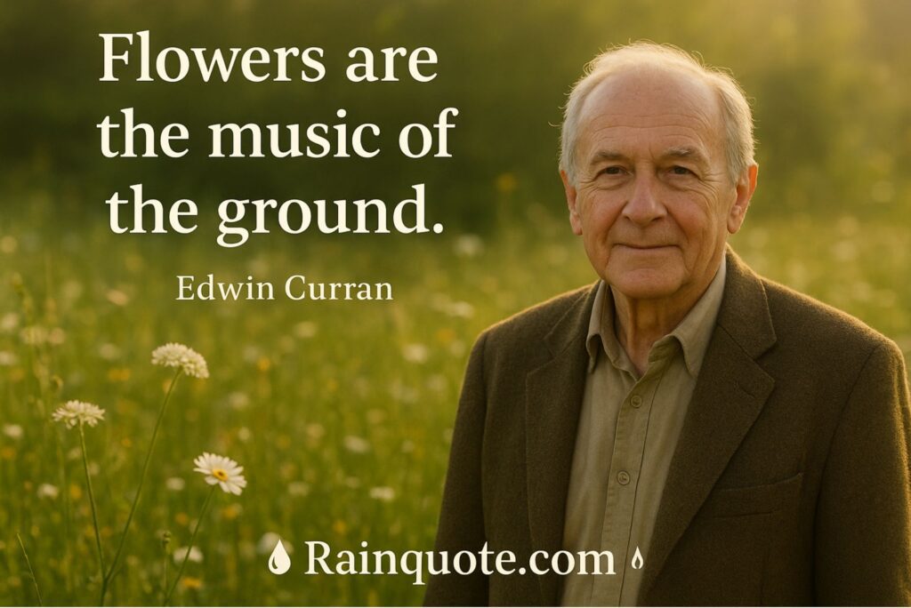 “Flowers are the music of the ground.”