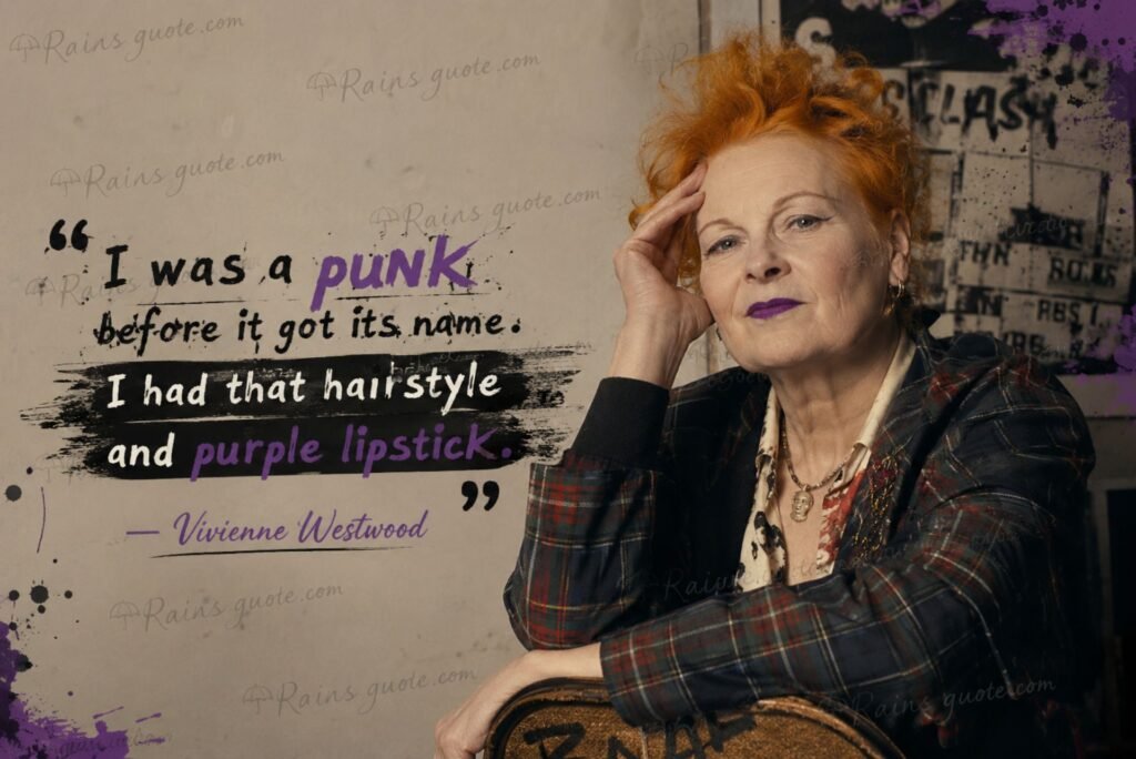 “I was a punk before it got its name. I had that hairstyle and purple lipstick.”