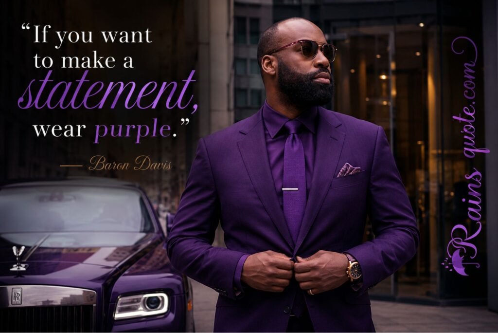 “If you want to make a statement, wear purple.” 