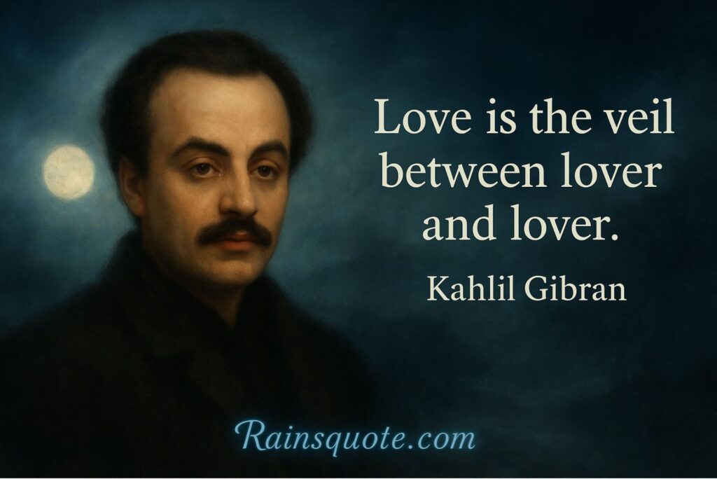 “Love is the veil between lover and lover.”