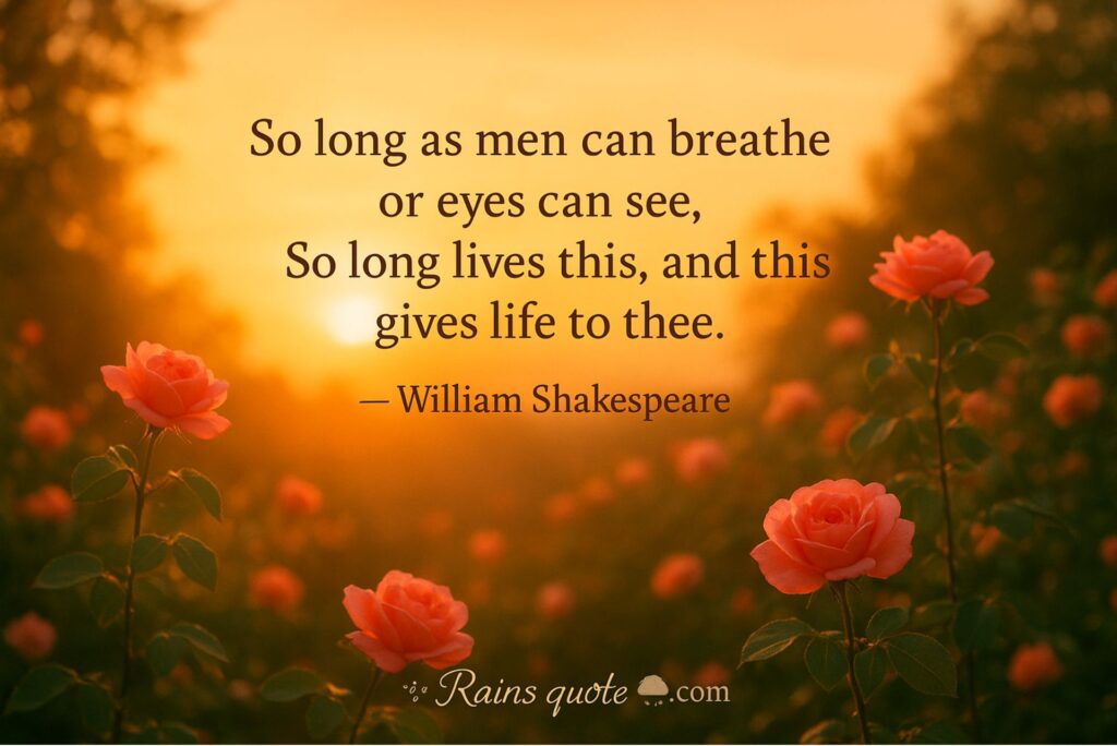 **"So long as men can breathe or eyes can see,
So long lives this, and this gives life to thee."**