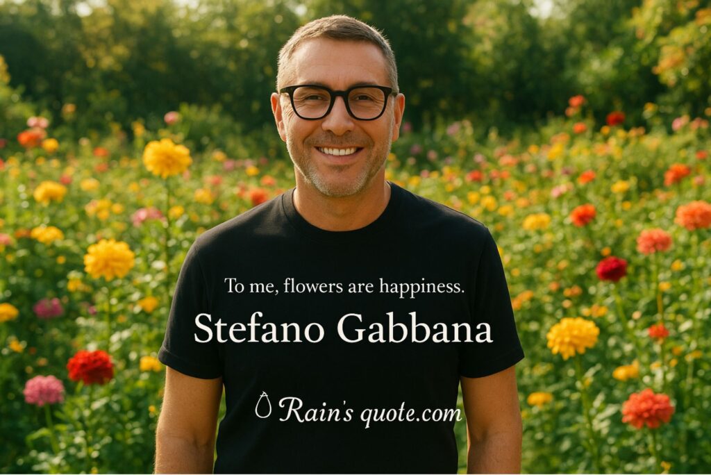 “To me, flowers are happiness.”