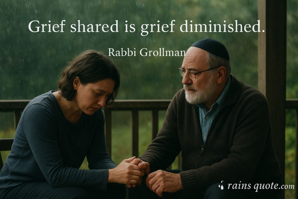 “Grief shared is grief diminished.”