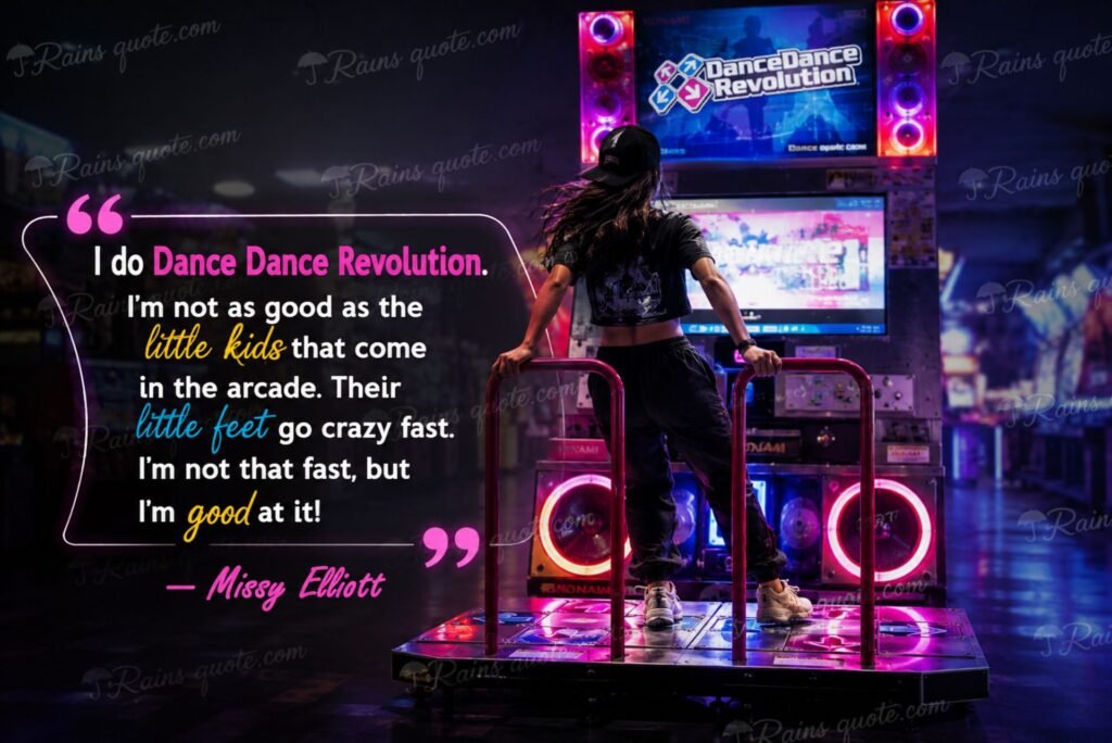 “I do Dance Dance Revolution. I'm not as good as the little kids that come in the arcade. Their little feet go crazy fast. I'm not that fast, but I'm good at it!”