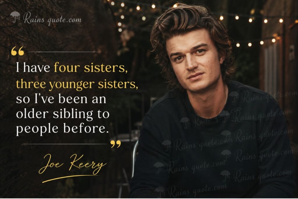 “I have four sisters, three younger sisters, so I've been an older sibling to people before.”