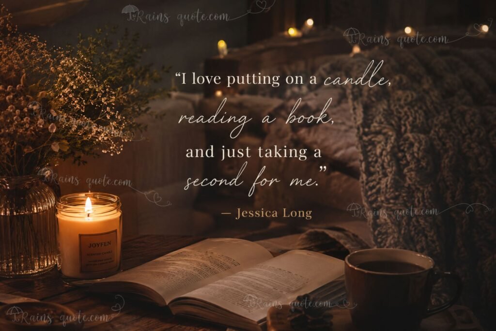 “I love putting on a candle, reading a book, and just taking a second for me.”