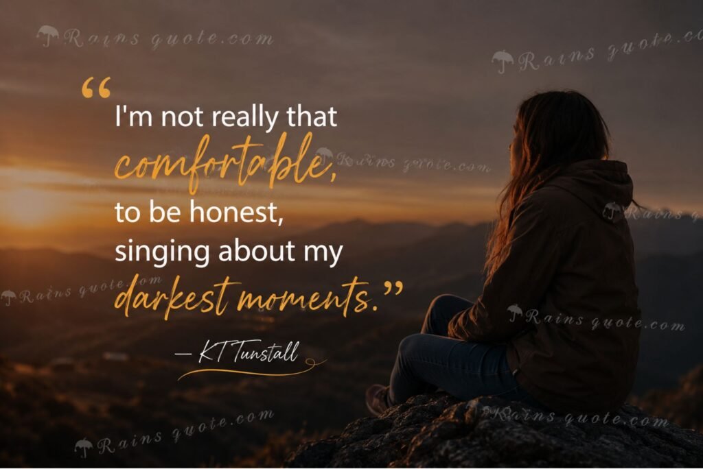 “I'm not really that comfortable, to be honest, singing about my darkest moments.”