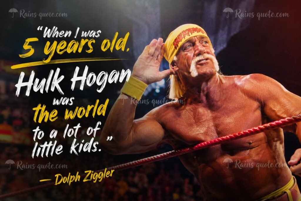 “When I was 5 years old, Hulk Hogan was the world to a lot of little kids.”