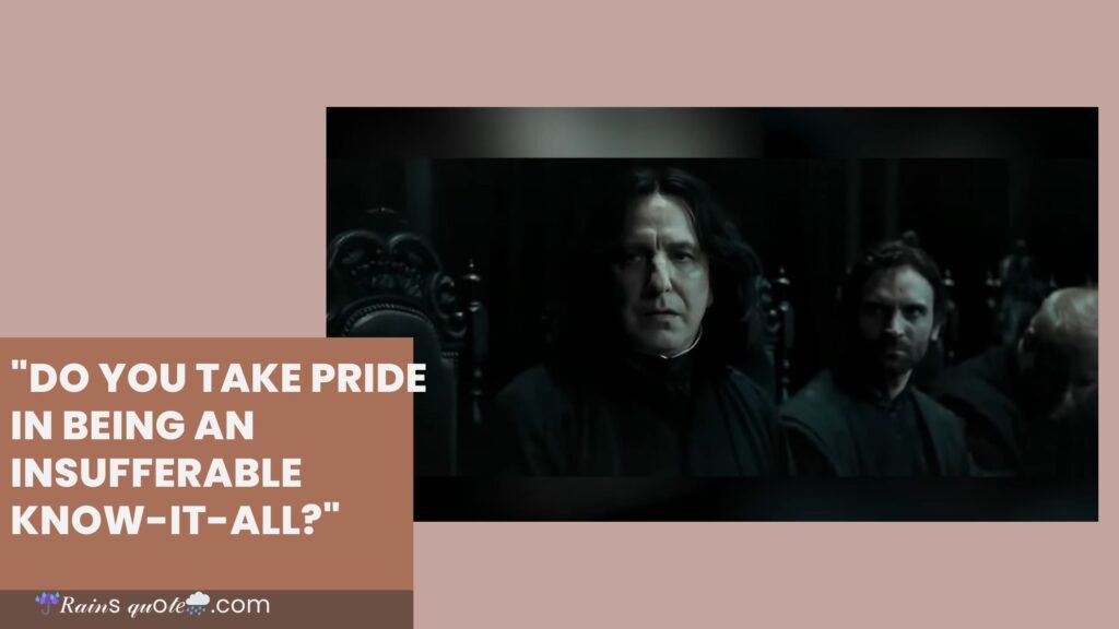 "Do You Take Pride In Being An Insufferable Know-It-All?"