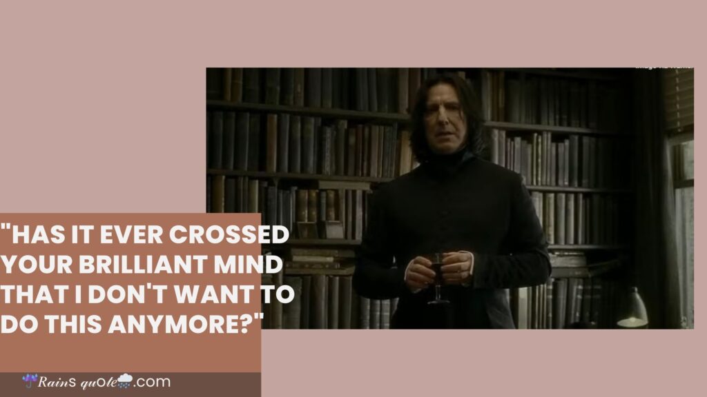 "Has It Ever Crossed Your Brilliant Mind That I Don't Want to Do This Anymore?"