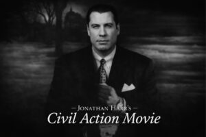 Civil Action Movie: Jonathan Harr’s Secrets of the Woburn Case