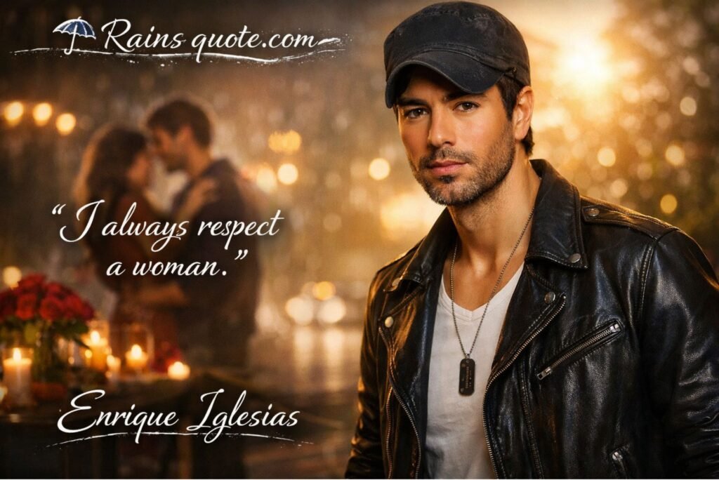  “ I always respect a woman.”