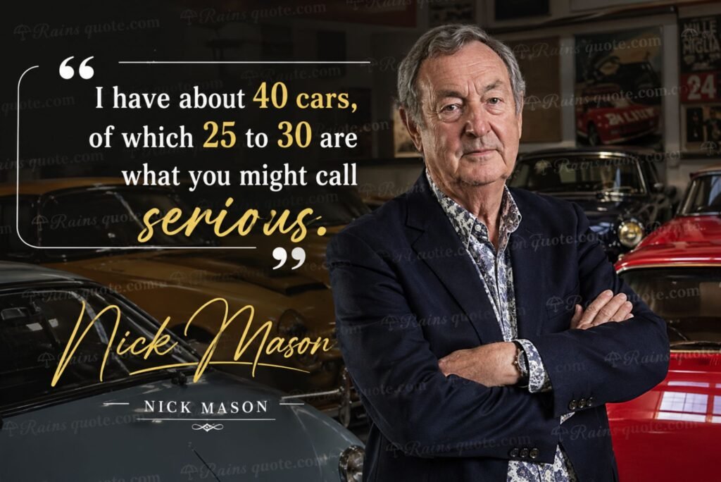 “ I have about 40 cars, of which 25 to 30 are what you might call serious. ”