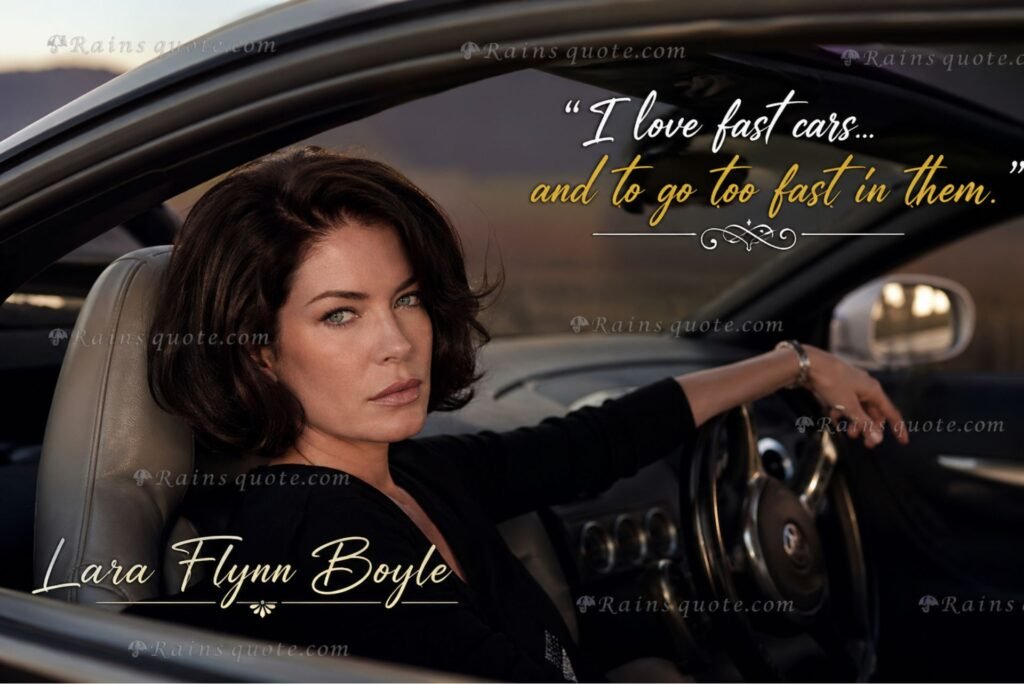 “ I love fast cars... and to go too fast in them. ”