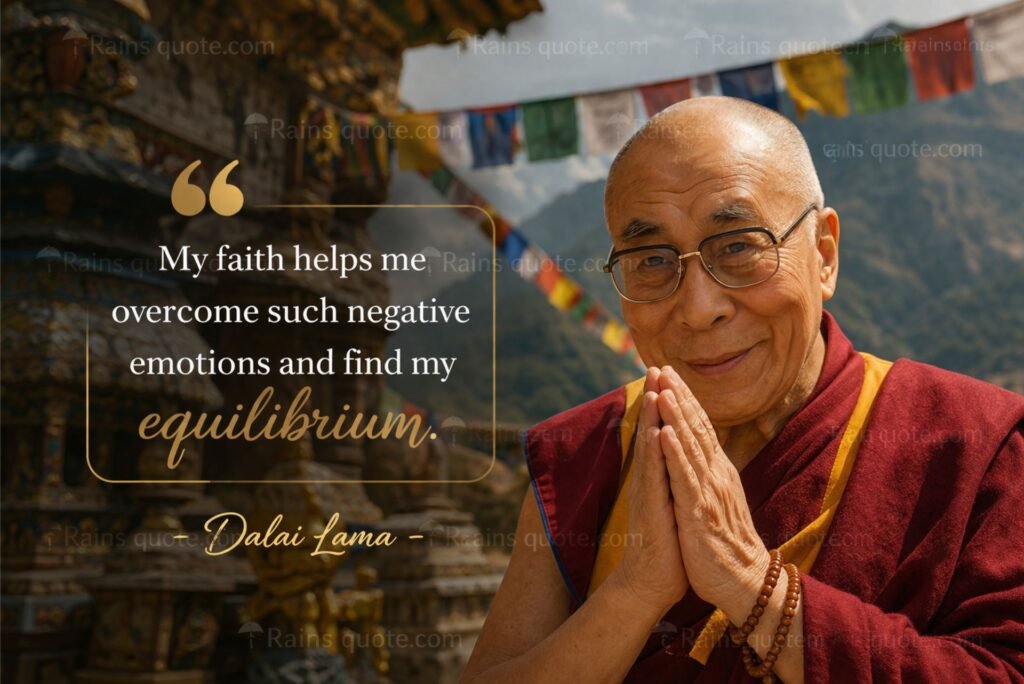 “My faith helps me overcome such negative emotions and find my equilibrium.”