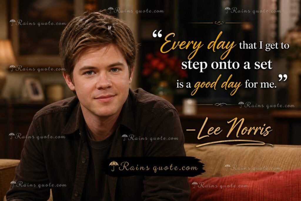 “Every day that I get to step onto a set is a good day for me.”