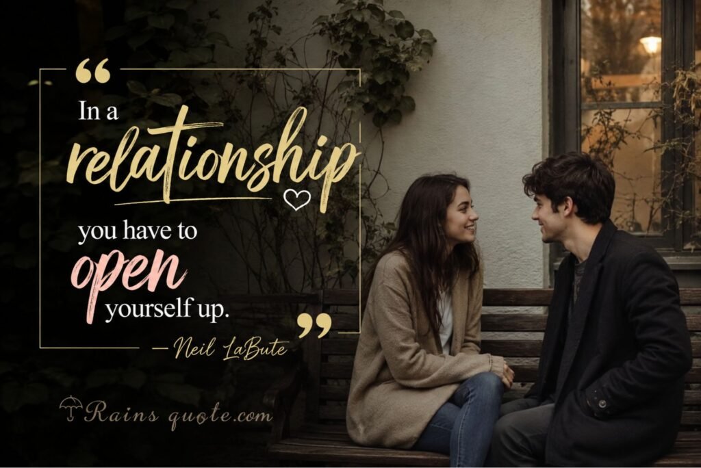 “In a relationship you have to open yourself up.”