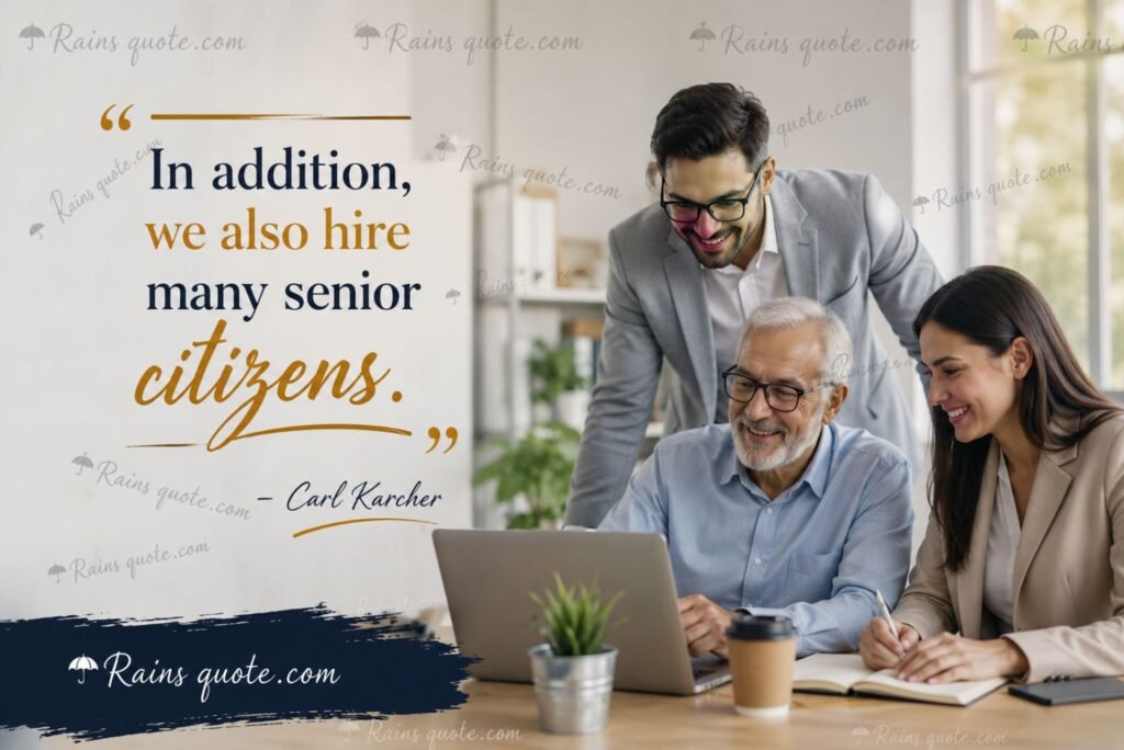 “In addition, we also hire many senior citizens.”