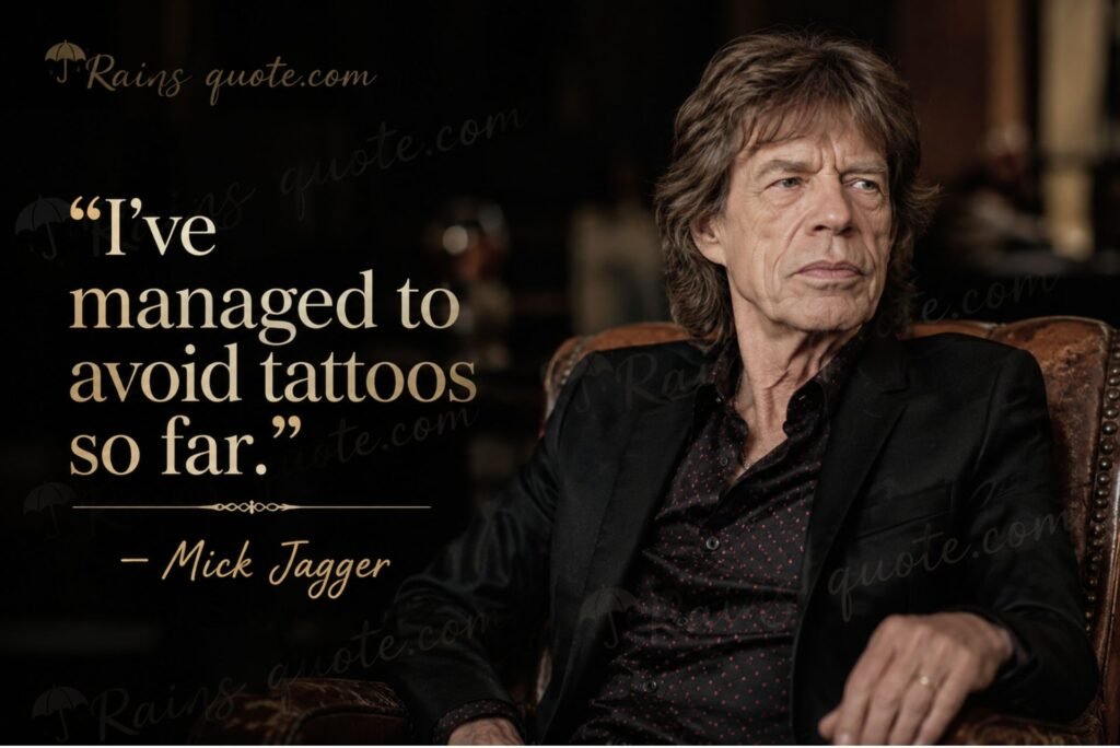 “I've managed to avoid tattoos so far.”
