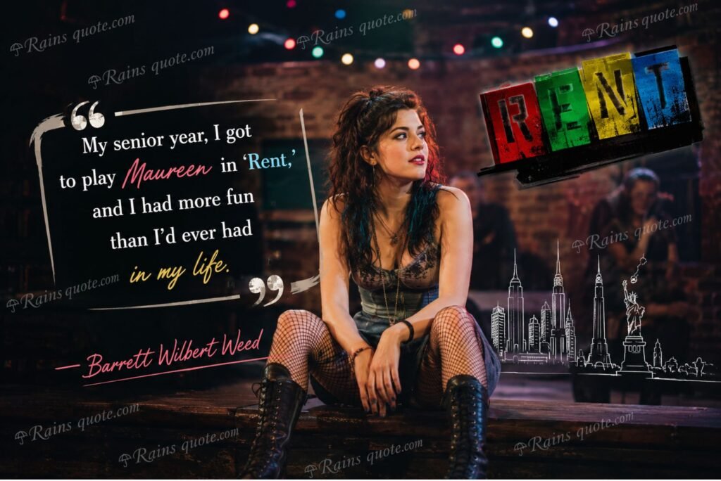 “My senior year, I got to play Maureen in 'Rent,' and I had more fun than I'd ever had in my life.”