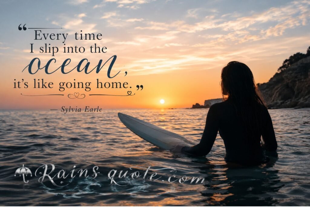“Every time I slip into the ocean, it's like going home.”