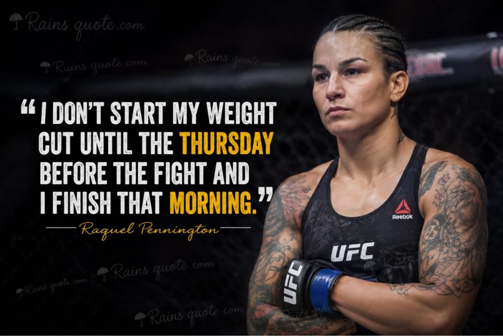 “I don't start my weight cut until the Thursday before the fight and I finish that morning.”