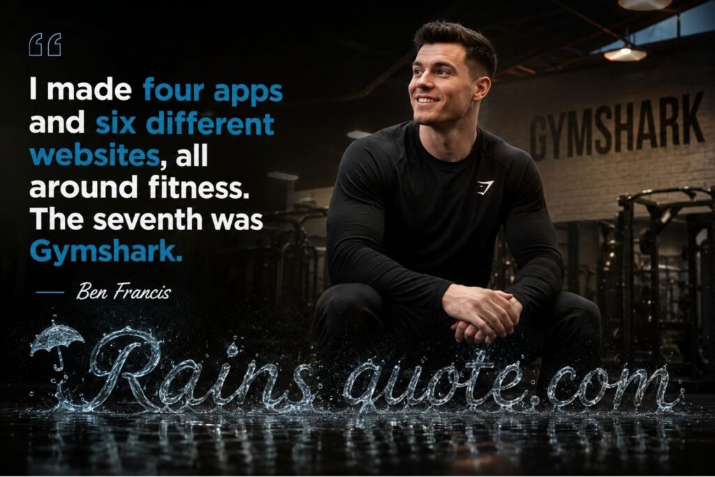 “I made four apps and six different websites, all around fitness. The seventh was Gymshark.”