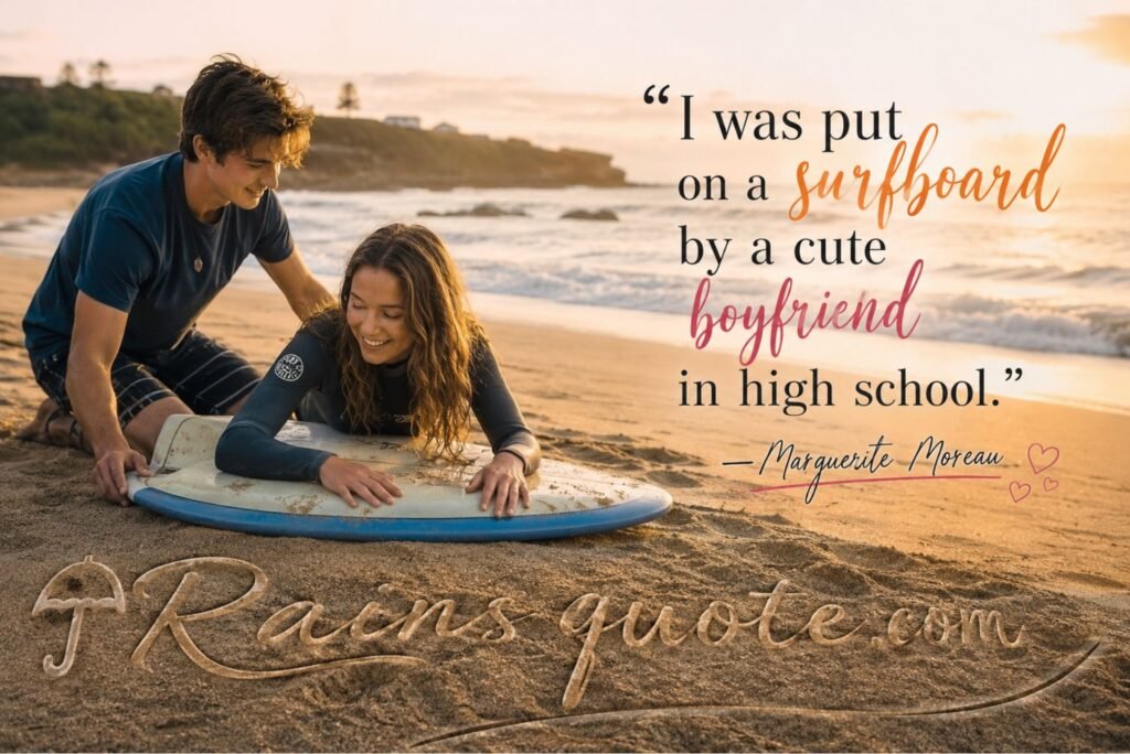 “I was put on a surfboard by a cute boyfriend in high school.”