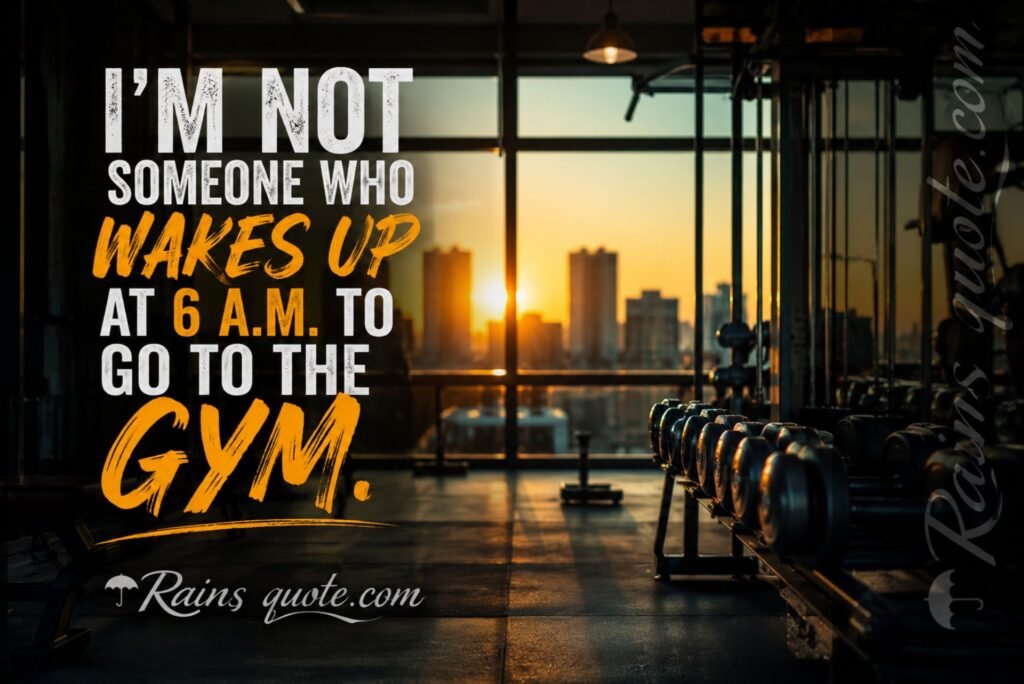 “I'm not someone who wakes up at 6 A.M. to go to the gym.”