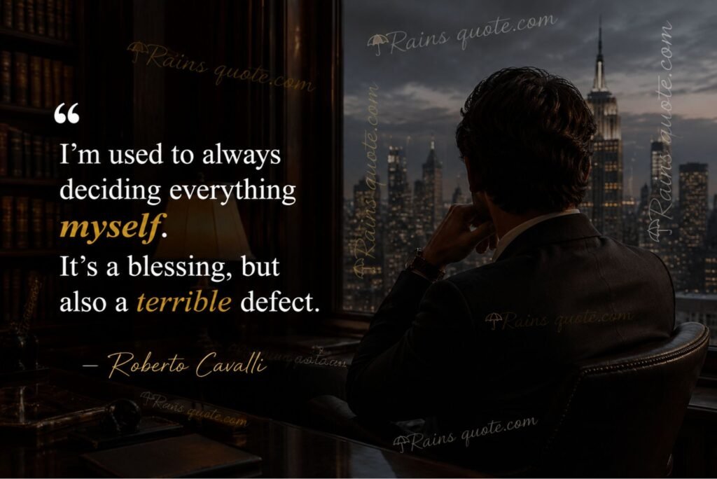 “I'm used to always deciding everything myself. It's a blessing, but also a terrible defect.”