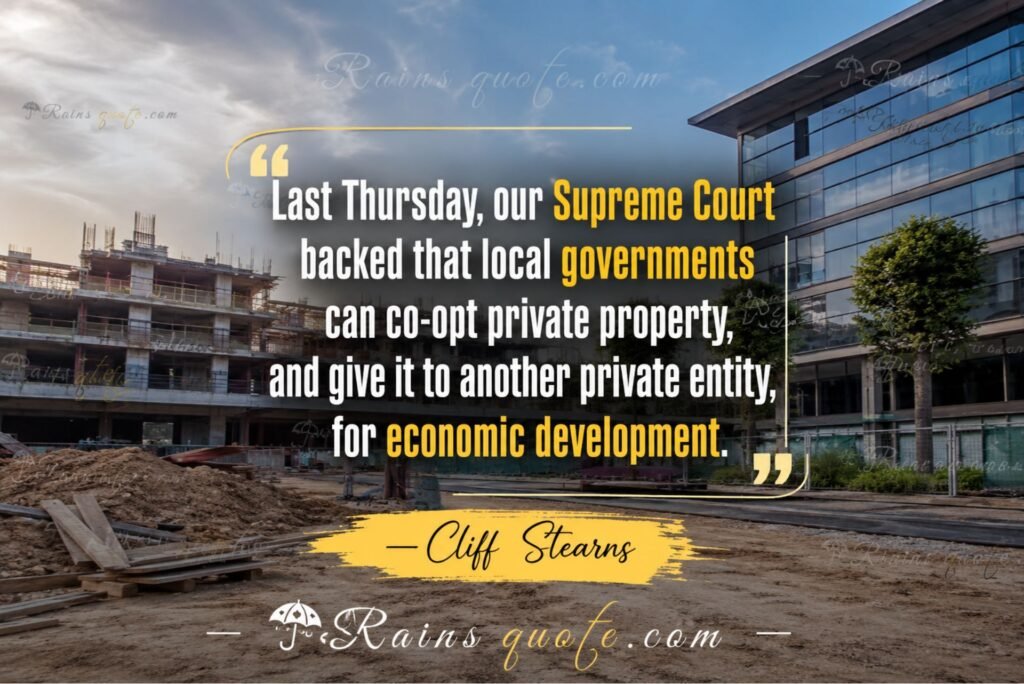“Last Thursday, our Supreme Court backed that local governments can co-opt private property, and give it to another private entity, for economic development.”