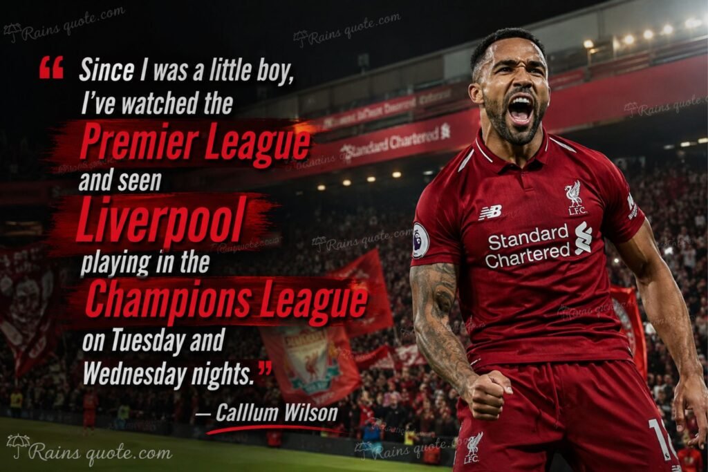 “Since I was a little boy, I've watched the Premier League and seen Liverpool playing in the Champions League on Tuesday and Wednesday nights.”