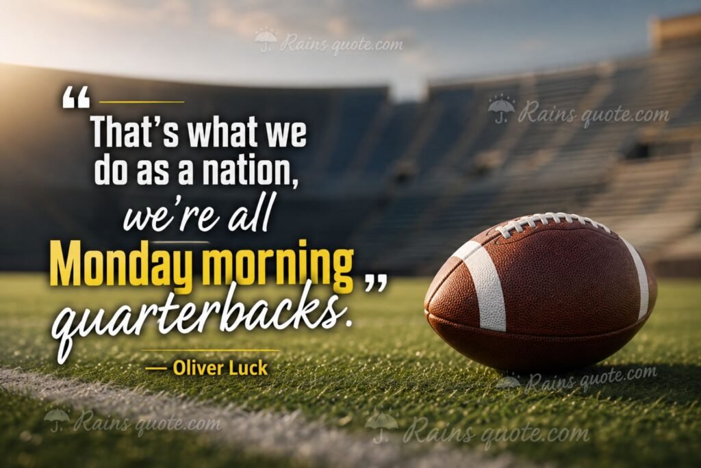 “That's what we do as a nation, we're all Monday morning quarterbacks.”