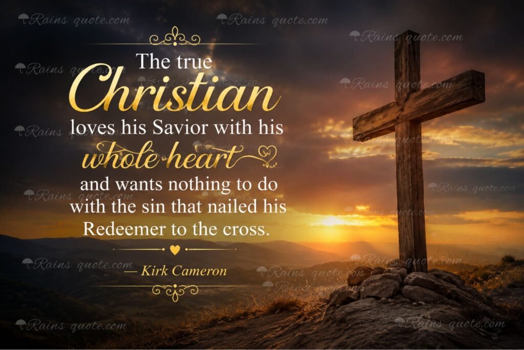 “The true Christian loves his Savior with his whole heart and wants nothing to do with the sin that nailed his Redeemer to the cross.”