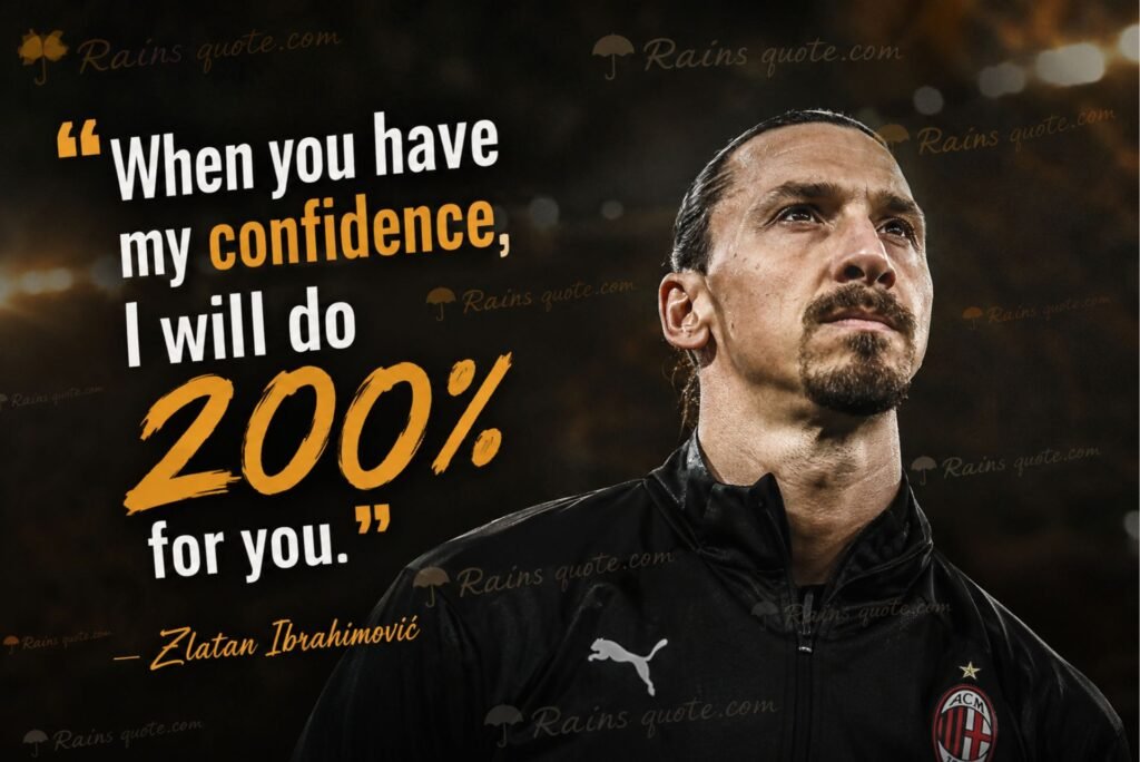 “When you have my confidence, I will do 200% for you.”