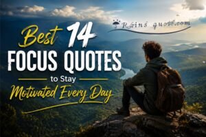Best 14 Focus Quotes to Stay Motivated Every Day 