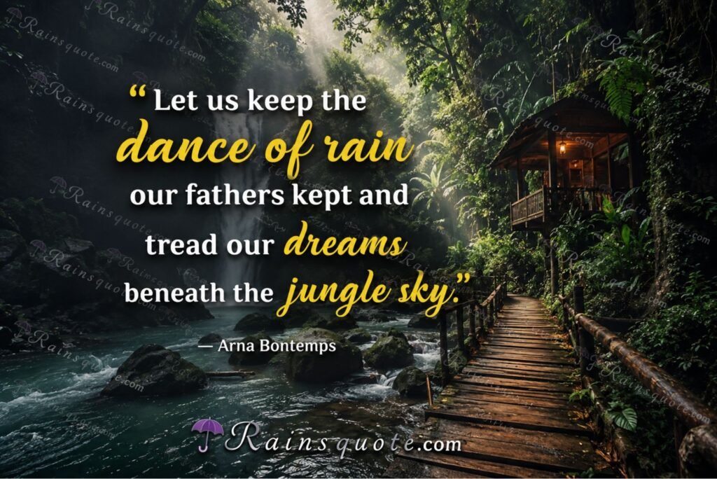 “Let us keep the dance of rain our fathers kept and tread our dreams beneath the jungle sky.”