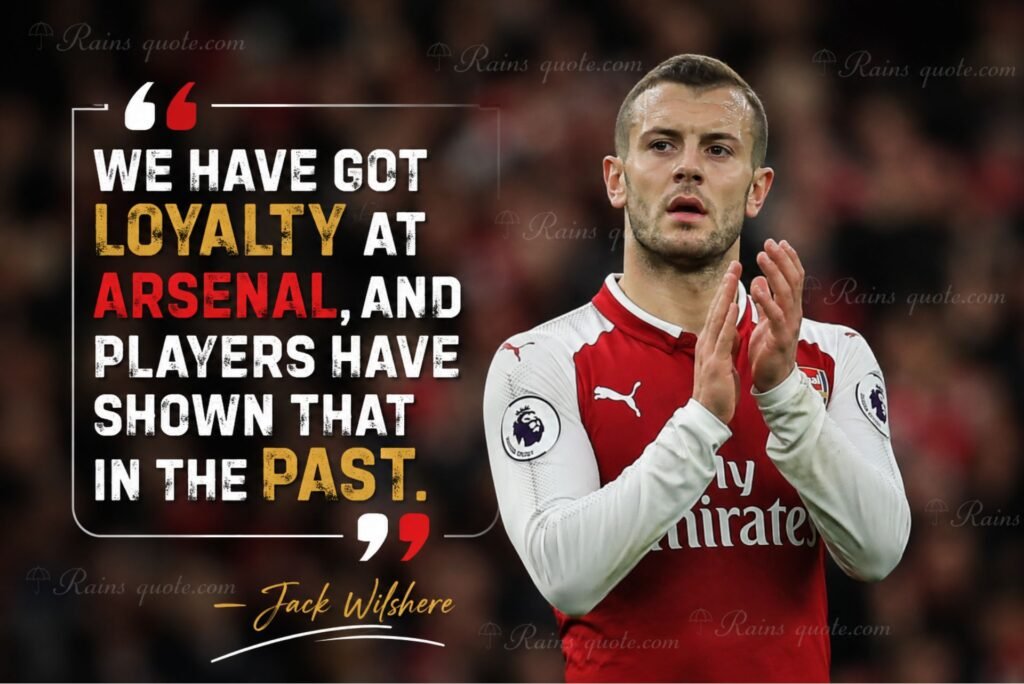 “We have got loyalty at Arsenal, and players have shown that in the past.”